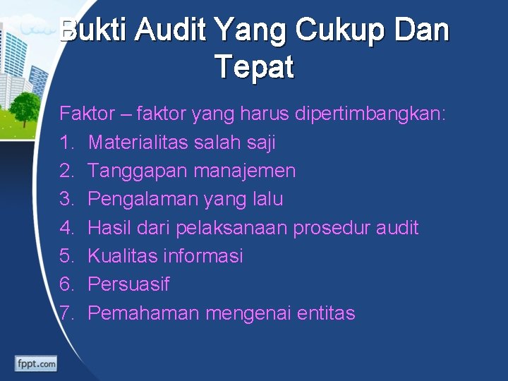 Bukti Audit Yang Cukup Dan Tepat Faktor – faktor yang harus dipertimbangkan: 1. Materialitas