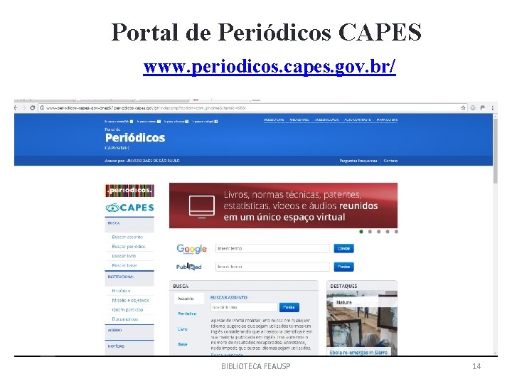 Portal de Periódicos CAPES www. periodicos. capes. gov. br/ BIBLIOTECA FEAUSP 14 