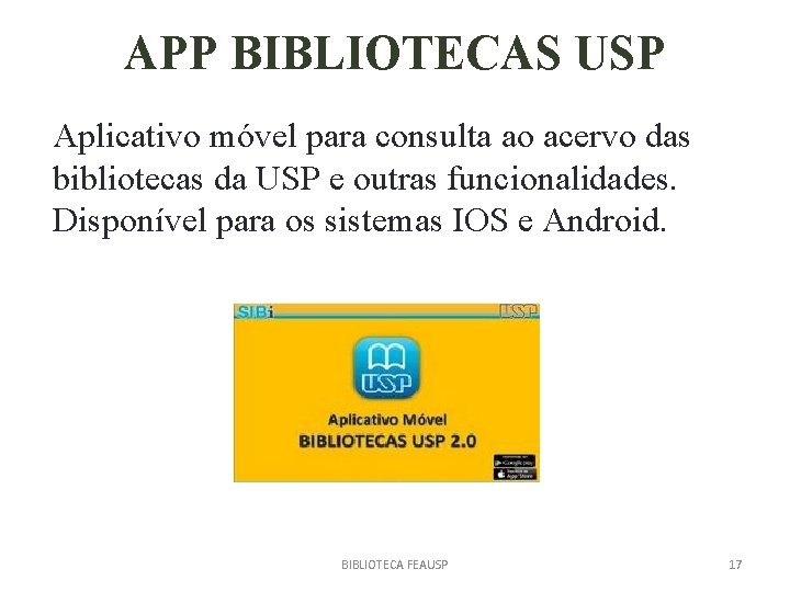 APP BIBLIOTECAS USP Aplicativo móvel para consulta ao acervo das bibliotecas da USP e