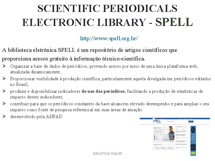SCIENTIFIC PERIODICALS ELECTRONIC LIBRARY - SPELL http: //www. spell. org. br/ A biblioteca eletrônica