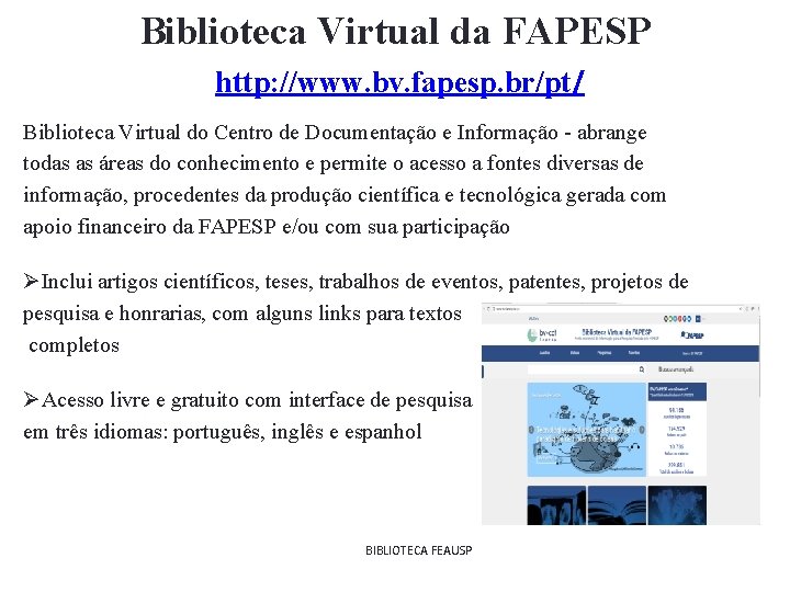 Biblioteca Virtual da FAPESP http: //www. bv. fapesp. br/pt/ Biblioteca Virtual do Centro de