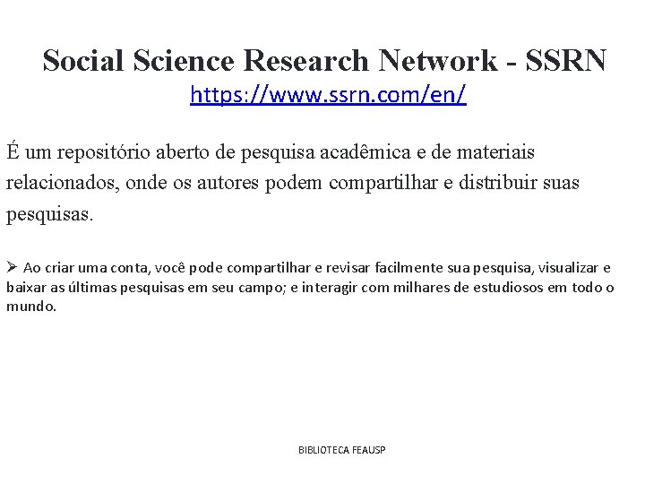 Social Science Research Network - SSRN https: //www. ssrn. com/en/ É um repositório aberto