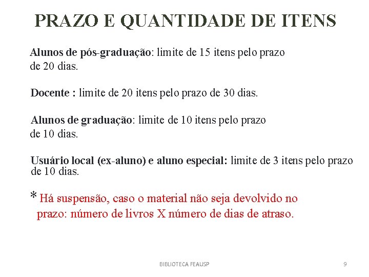 PRAZO E QUANTIDADE DE ITENS Alunos de pós-graduação: limite de 15 itens pelo prazo