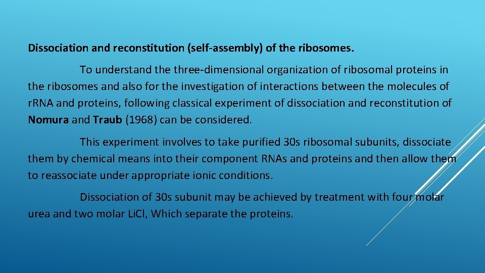 Dissociation and reconstitution (self-assembly) of the ribosomes. To understand the three-dimensional organization of ribosomal
