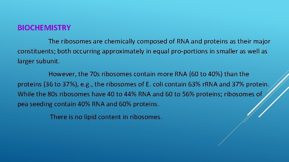 BIOCHEMISTRY The ribosomes are chemically composed of RNA and proteins as their major constituents;