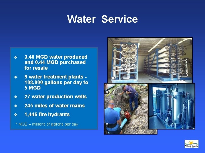 Water Service v 3. 40 MGD water produced and 0. 44 MGD purchased for