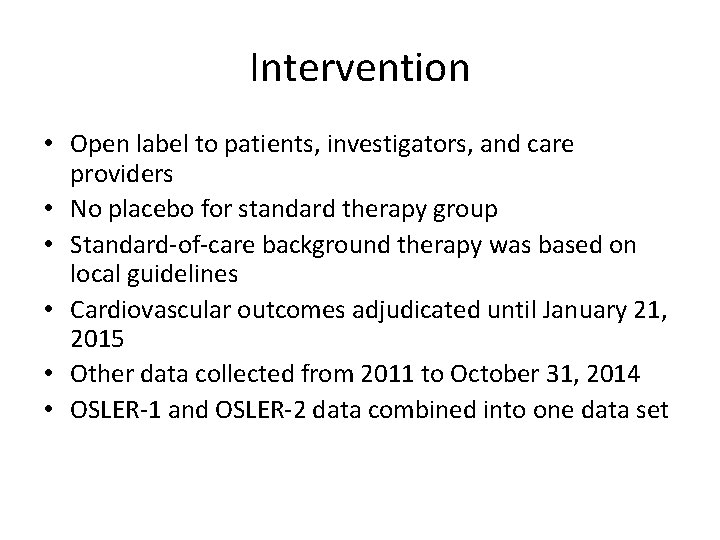 Intervention • Open label to patients, investigators, and care providers • No placebo for