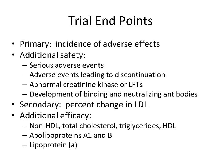 Trial End Points • Primary: incidence of adverse effects • Additional safety: – Serious