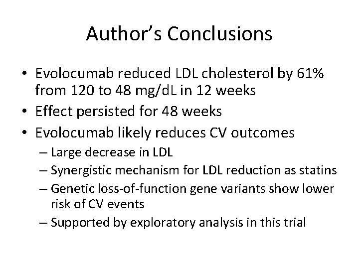 Author’s Conclusions • Evolocumab reduced LDL cholesterol by 61% from 120 to 48 mg/d.