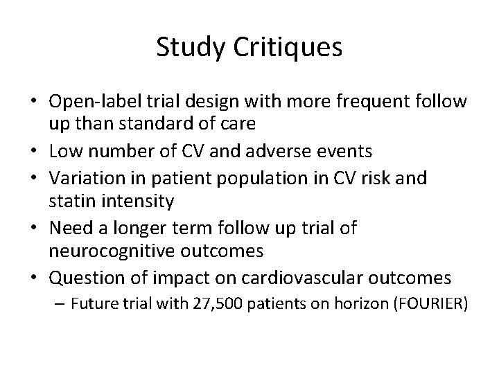 Study Critiques • Open-label trial design with more frequent follow up than standard of