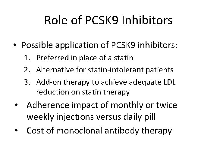 Role of PCSK 9 Inhibitors • Possible application of PCSK 9 inhibitors: 1. Preferred