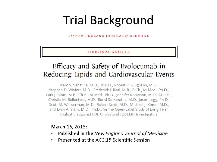 Trial Background March 15, 2015: • Published in the New England Journal of Medicine