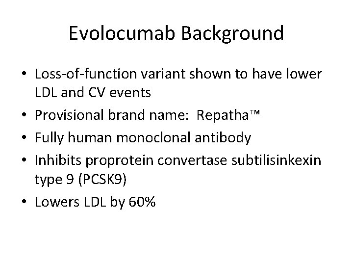 Evolocumab Background • Loss-of-function variant shown to have lower LDL and CV events •