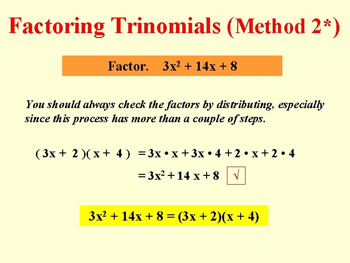 Factoring Trinomials (Method 2*) Factor. 3 x 2 + 14 x + 8 You