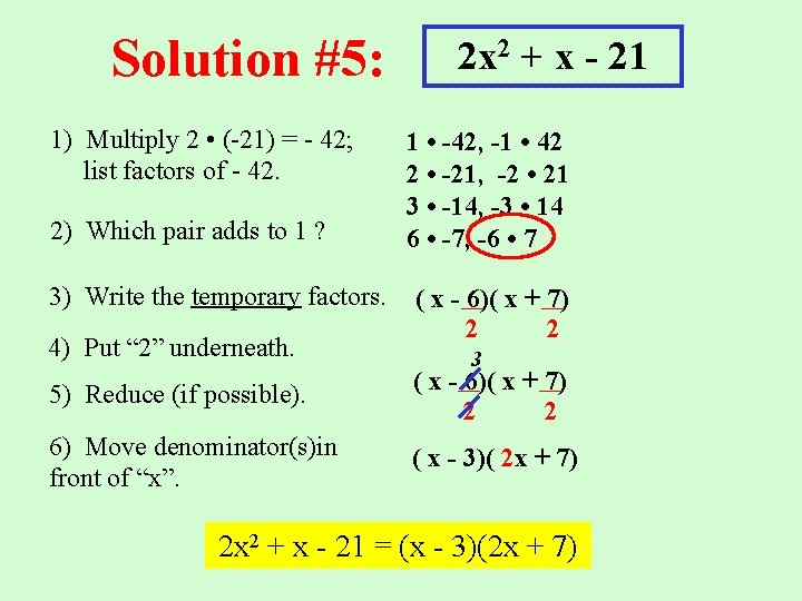 Solution #5: 1) Multiply 2 • (-21) = - 42; list factors of -