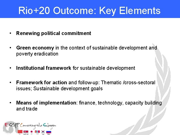 Rio+20 Outcome: Key Elements • Renewing political commitment • Green economy in the context