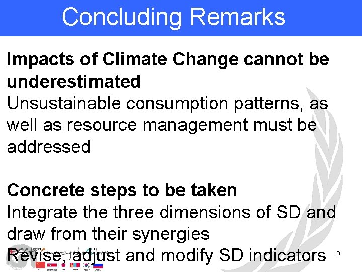 Concluding Remarks Impacts of Climate Change cannot be underestimated Unsustainable consumption patterns, as well