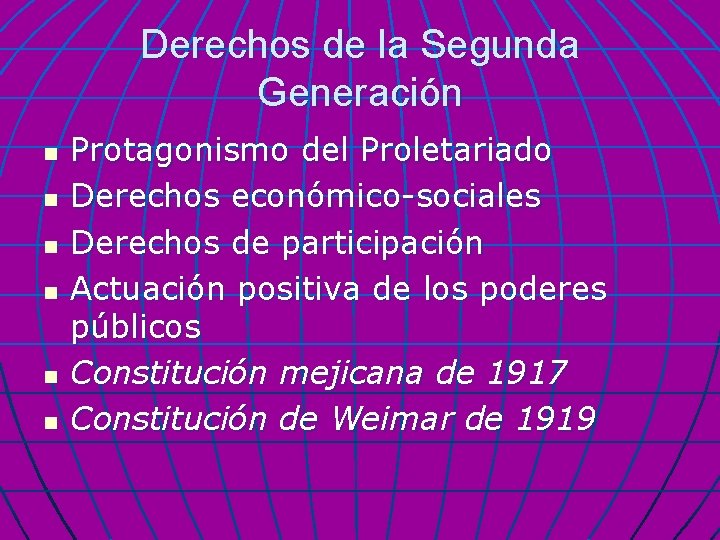Derechos de la Segunda Generación n n n Protagonismo del Proletariado Derechos económico-sociales Derechos