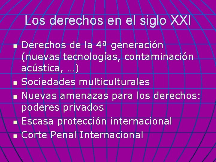 Los derechos en el siglo XXI n n n Derechos de la 4ª generación