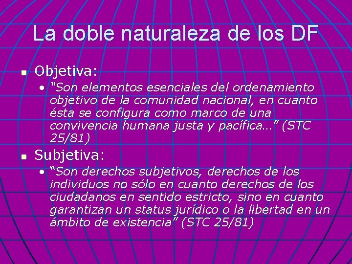 La doble naturaleza de los DF n Objetiva: • “Son elementos esenciales del ordenamiento