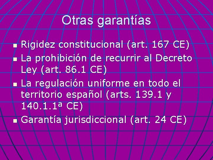 Otras garantías n n Rigidez constitucional (art. 167 CE) La prohibición de recurrir al