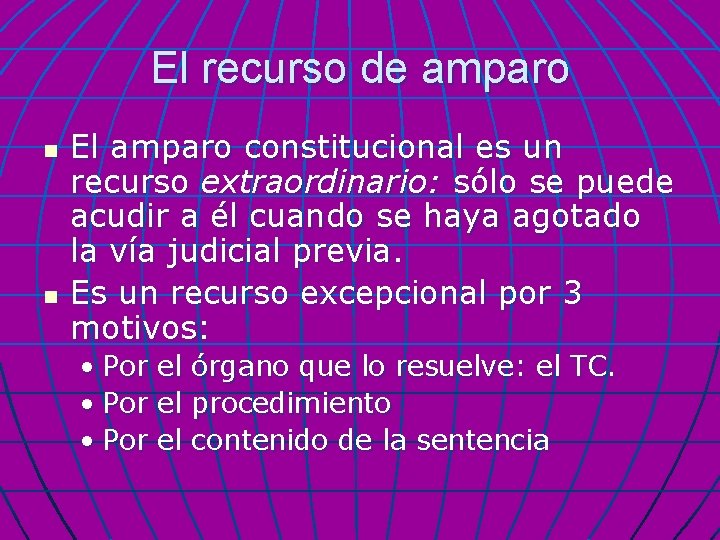 El recurso de amparo n n El amparo constitucional es un recurso extraordinario: sólo