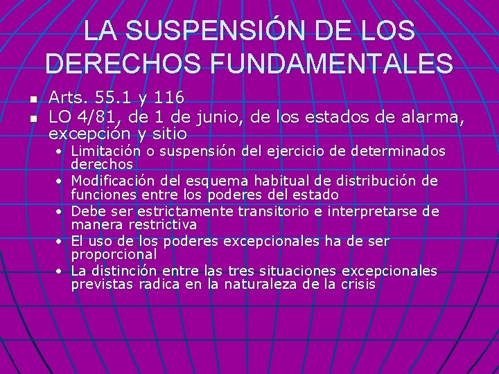 LA SUSPENSIÓN DE LOS DERECHOS FUNDAMENTALES n n Arts. 55. 1 y 116 LO