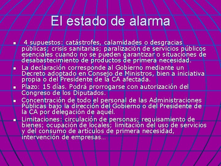 El estado de alarma n n n 4 supuestos: catástrofes, calamidades o desgracias públicas;