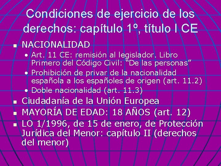 Condiciones de ejercicio de los derechos: capítulo 1º, título I CE n NACIONALIDAD •