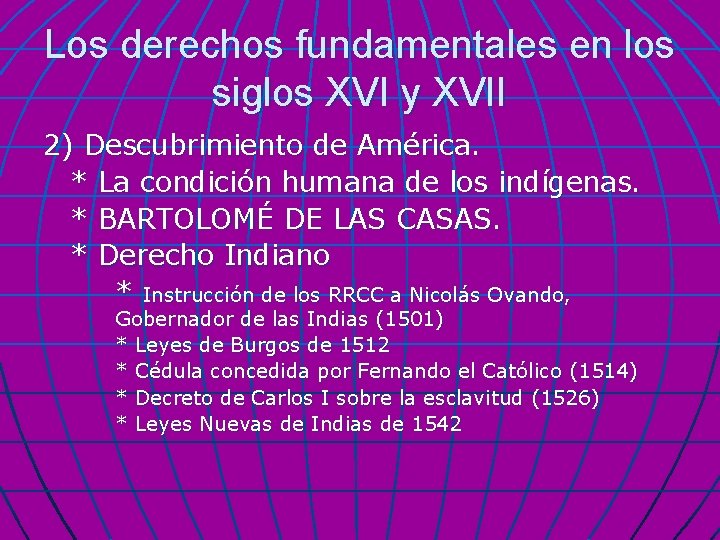 Los derechos fundamentales en los siglos XVI y XVII 2) Descubrimiento de América. *