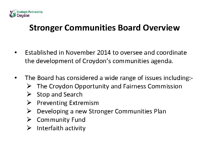 Stronger Communities Board Overview • Established in November 2014 to oversee and coordinate the