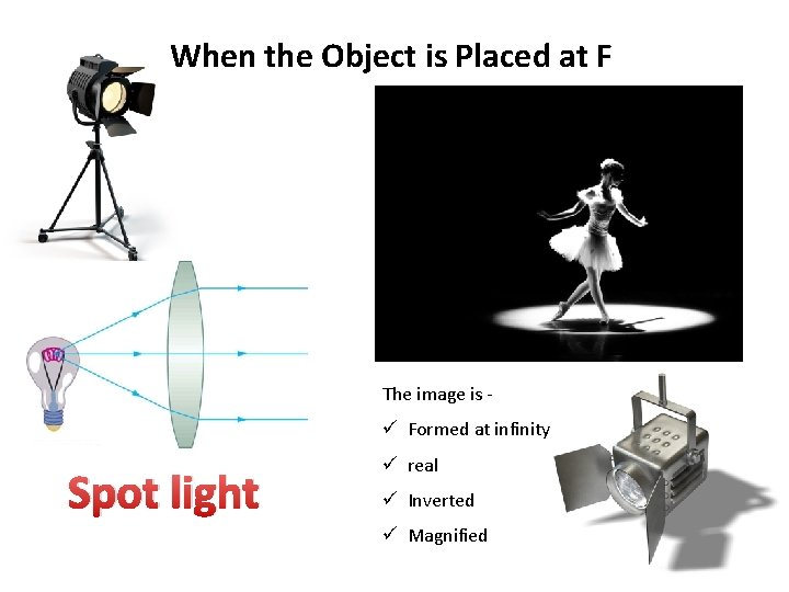 When the Object is Placed at F The image is - ü Formed at