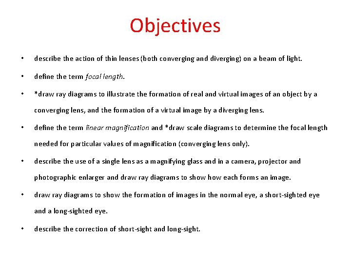 Objectives • describe the action of thin lenses (both converging and diverging) on a