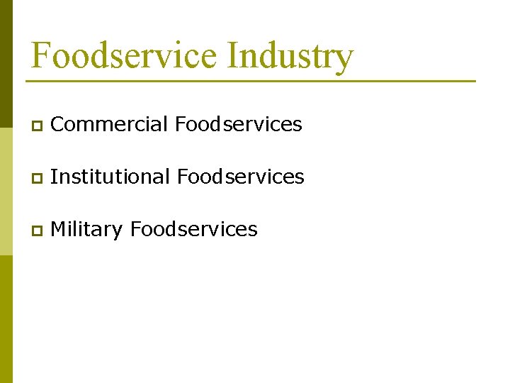 Foodservice Industry p Commercial Foodservices p Institutional Foodservices p Military Foodservices 