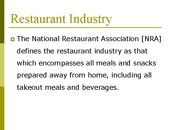 Restaurant Industry p The National Restaurant Association [NRA] defines the restaurant industry as that