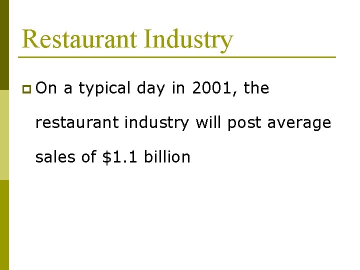 Restaurant Industry p On a typical day in 2001, the restaurant industry will post