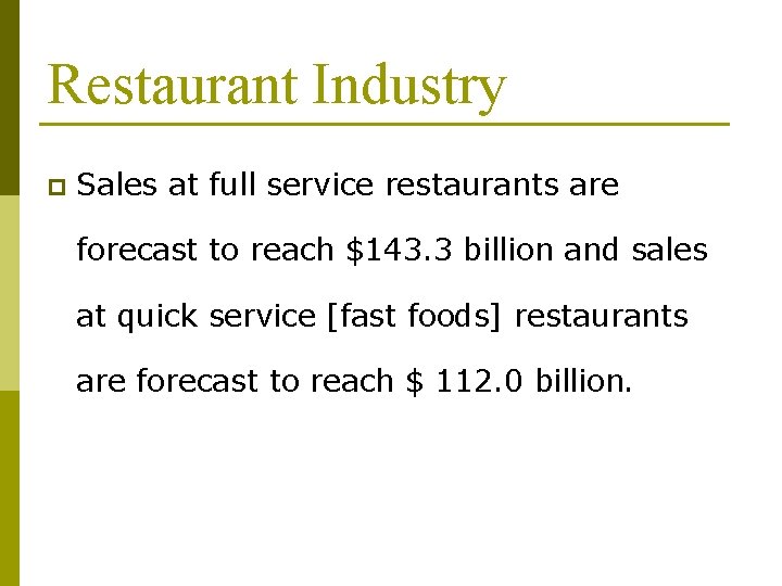 Restaurant Industry p Sales at full service restaurants are forecast to reach $143. 3