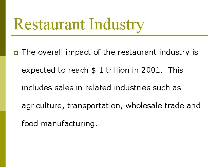 Restaurant Industry p The overall impact of the restaurant industry is expected to reach