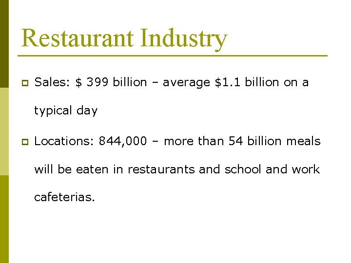 Restaurant Industry p Sales: $ 399 billion – average $1. 1 billion on a