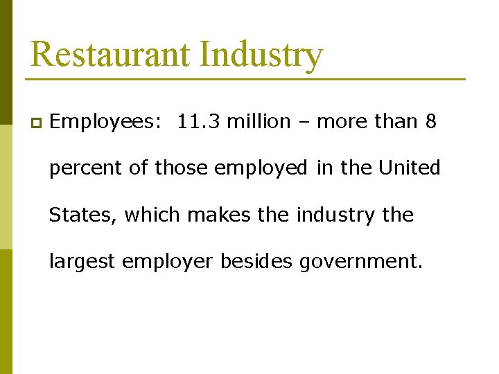 Restaurant Industry p Employees: 11. 3 million – more than 8 percent of those