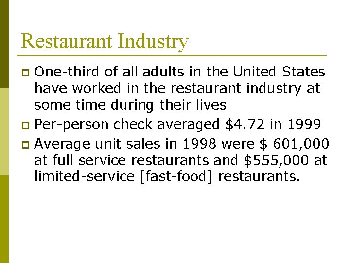 Restaurant Industry One-third of all adults in the United States have worked in the