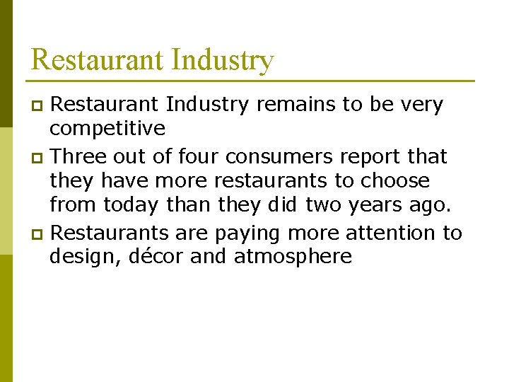 Restaurant Industry remains to be very competitive p Three out of four consumers report