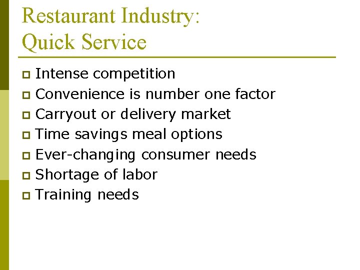 Restaurant Industry: Quick Service Intense competition p Convenience is number one factor p Carryout