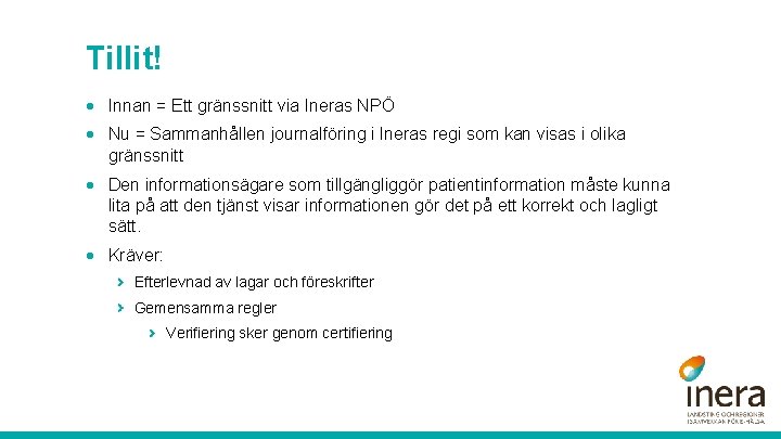 Tillit! · Innan = Ett gränssnitt via Ineras NPÖ · Nu = Sammanhållen journalföring