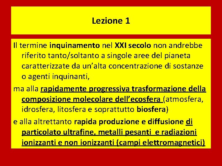 Lezione 1 Il termine inquinamento nel XXI secolo non andrebbe riferito tanto/soltanto a singole