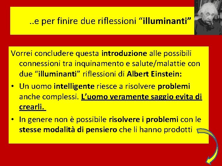 . . e per finire due riflessioni “illuminanti” Vorrei concludere questa introduzione alle possibili