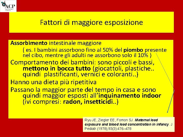 Fattori di maggiore esposizione Assorbimento intestinale maggiore ( es. I bambini assorbono fino al