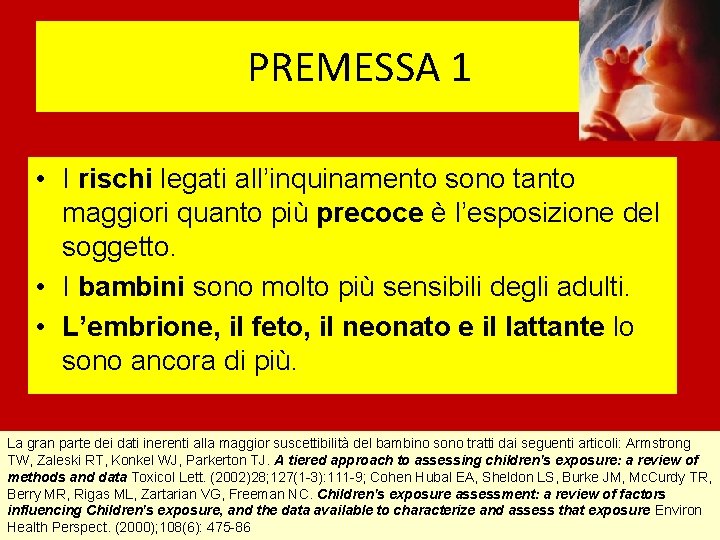 PREMESSA 1 • I rischi legati all’inquinamento sono tanto maggiori quanto più precoce è