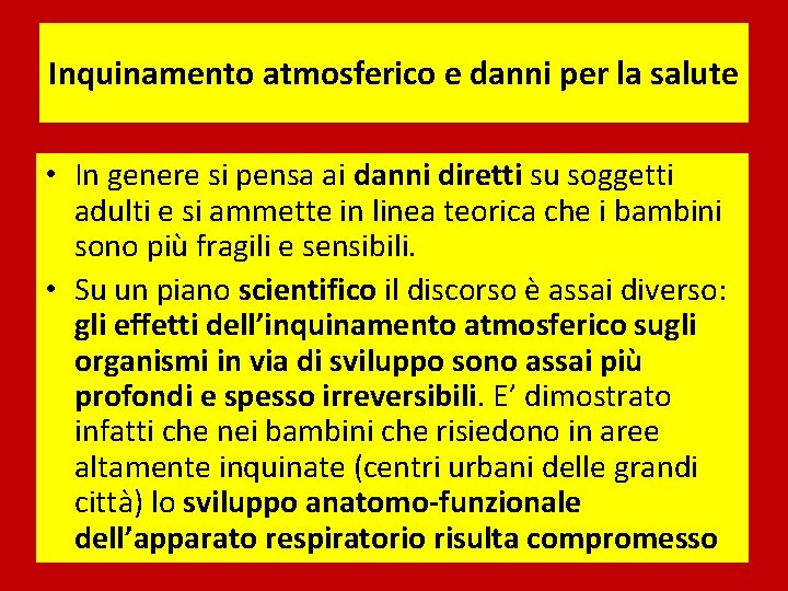 Inquinamento atmosferico e danni per la salute • In genere si pensa ai danni