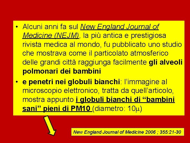  • Alcuni anni fa sul New England Journal of Medicine (NEJM), la più
